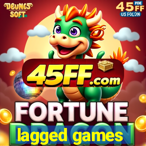 lagged games